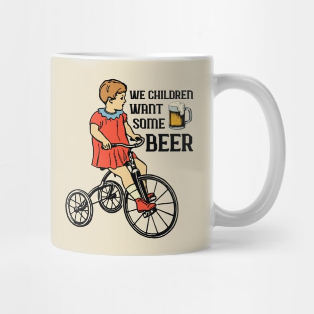 We Children Want Some Beer by definedesign